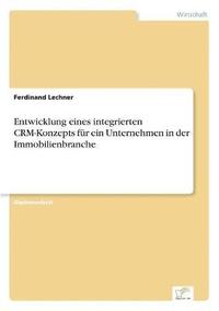 bokomslag Entwicklung eines integrierten CRM-Konzepts für ein Unternehmen in der Immobilienbranche