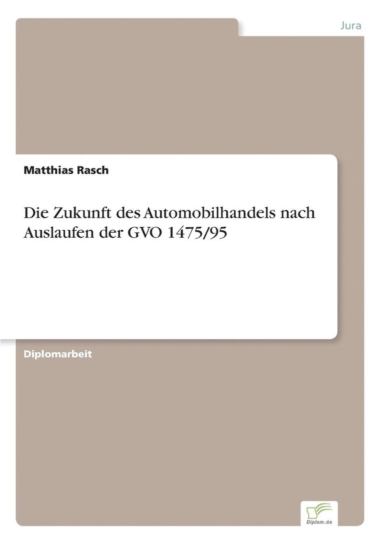 Die Zukunft des Automobilhandels nach Auslaufen der GVO 1475/95 1