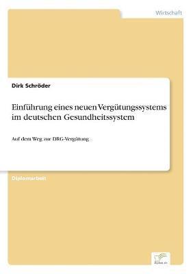 bokomslag Einfuhrung eines neuen Vergutungssystems im deutschen Gesundheitssystem