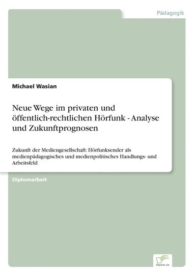 bokomslag Neue Wege im privaten und öffentlich-rechtlichen Hörfunk - Analyse und Zukunftprognosen