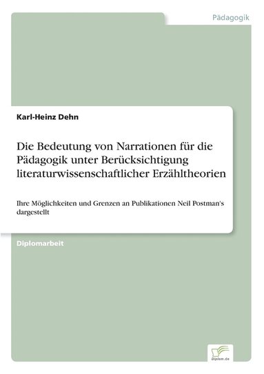 bokomslag Die Bedeutung von Narrationen fr die Pdagogik unter Bercksichtigung literaturwissenschaftlicher Erzhltheorien