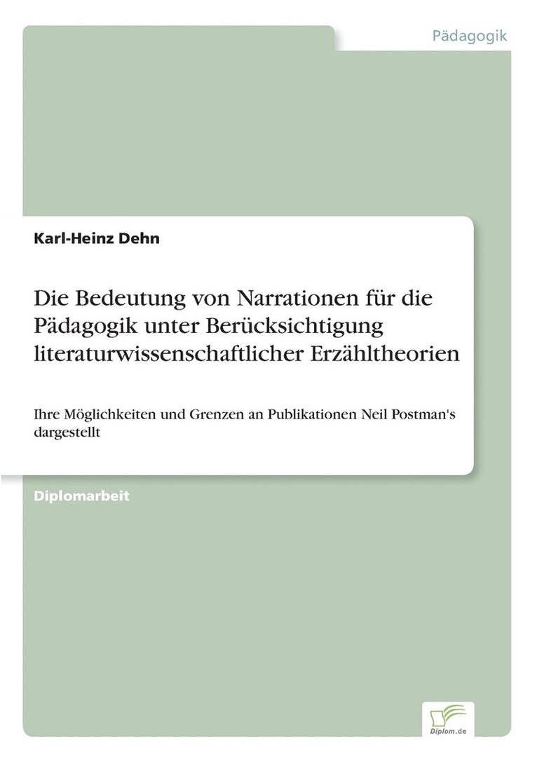 Die Bedeutung von Narrationen fr die Pdagogik unter Bercksichtigung literaturwissenschaftlicher Erzhltheorien 1