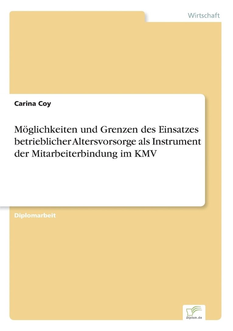 Carina Coy - Möglichkeiten und Grenzen des Einsatzes betrieblicher Altersvorsorge als Instrument der Mitarbeiterbindung im KMV, Häftad
