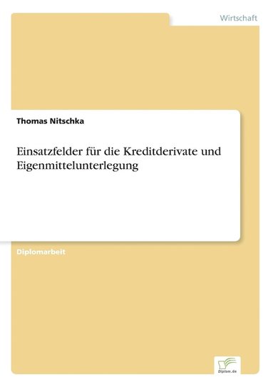 bokomslag Einsatzfelder fur die Kreditderivate und Eigenmittelunterlegung