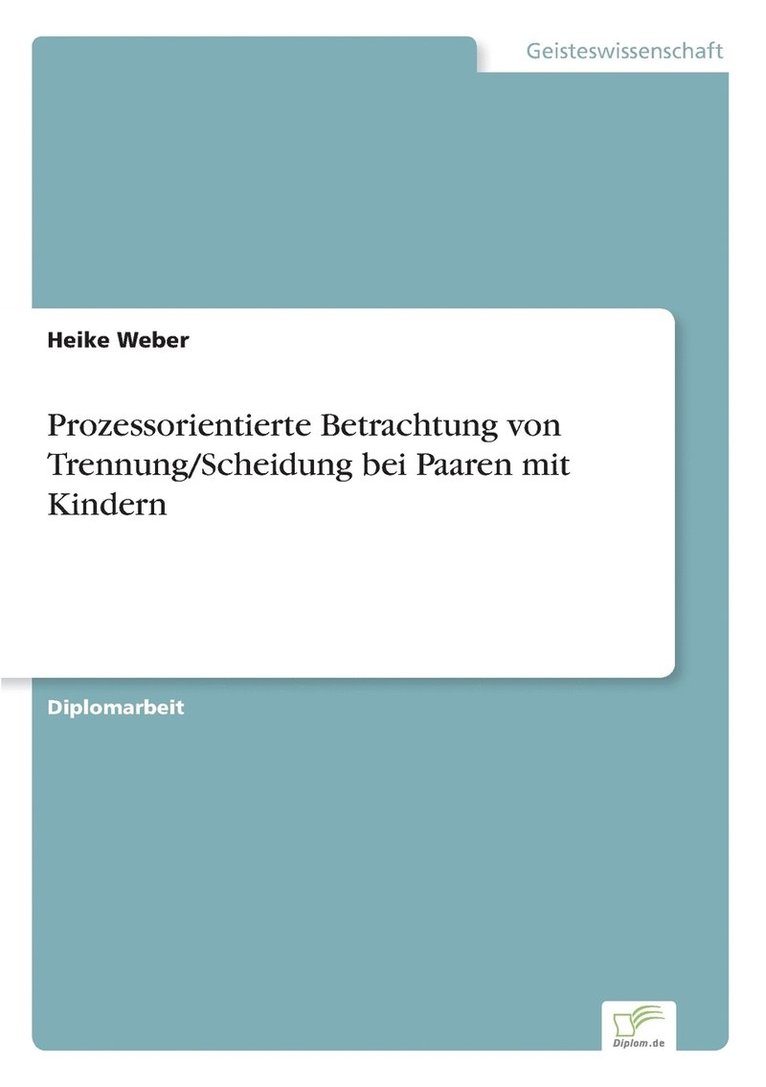 Prozessorientierte Betrachtung von Trennung/Scheidung bei Paaren mit Kindern 1