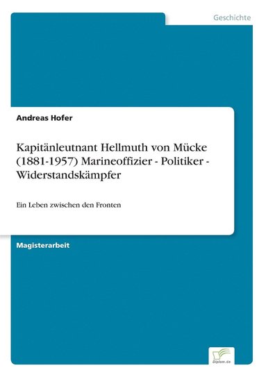 bokomslag Kapitnleutnant Hellmuth von Mcke (1881-1957) Marineoffizier - Politiker - Widerstandskmpfer