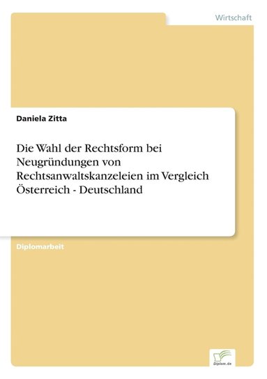 bokomslag Die Wahl der Rechtsform bei Neugrndungen von Rechtsanwaltskanzeleien im Vergleich sterreich - Deutschland