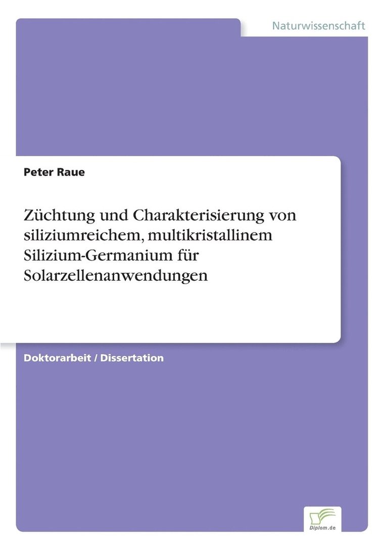 Zchtung und Charakterisierung von siliziumreichem, multikristallinem Silizium-Germanium fr Solarzellenanwendungen 1