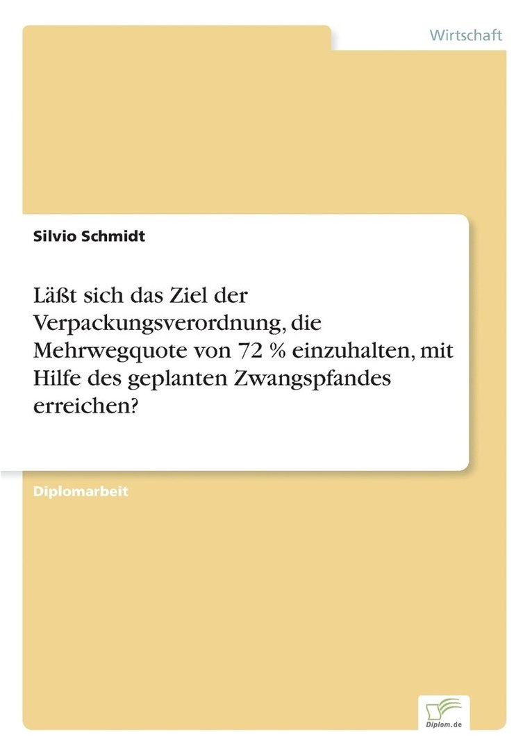 Lt sich das Ziel der Verpackungsverordnung, die Mehrwegquote von 72 % einzuhalten, mit Hilfe des geplanten Zwangspfandes erreichen? 1