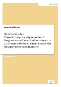 bokomslag Optimierung des Umweltmanagementsystems durch Integration von Umweltinformationen in das System SAP R/3 in einem Betrieb der metallverabeitenden Industrie