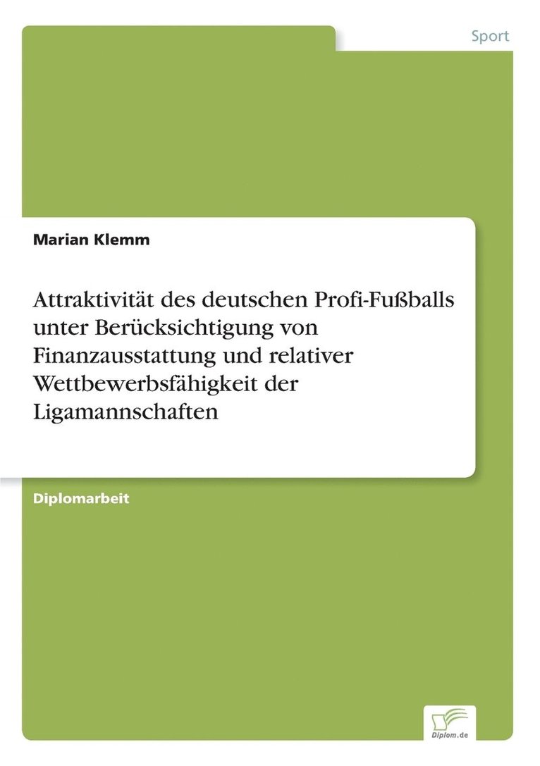 Attraktivitt des deutschen Profi-Fuballs unter Bercksichtigung von Finanzausstattung und relativer Wettbewerbsfhigkeit der Ligamannschaften 1