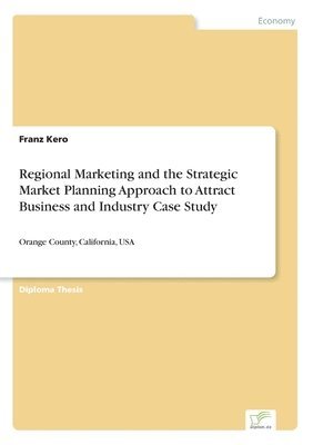 bokomslag Regional Marketing and the Strategic Market Planning Approach to Attract Business and Industry Case Study