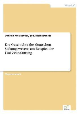 Die Geschichte des deutschen Stiftungswesens am Beispiel der Carl-Zeiss-Stiftung 1