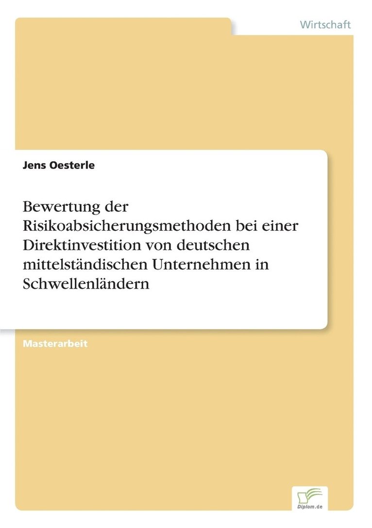 Jens Oesterle - Bewertung der Risikoabsicherungsmethoden bei einer Direktinvestition von deutschen mittelständischen Unternehmen in Schwellenländern, Häftad