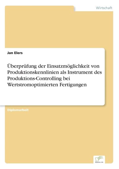 bokomslag UEberprufung der Einsatzmoeglichkeit von Produktionskennlinien als Instrument des Produktions-Controlling bei Wertstromoptimierten Fertigungen