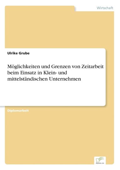 bokomslag Mglichkeiten und Grenzen von Zeitarbeit beim Einsatz in Klein- und mittelstndischen Unternehmen