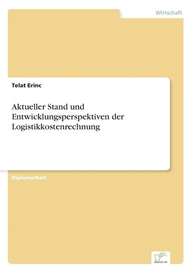 bokomslag Aktueller Stand und Entwicklungsperspektiven der Logistikkostenrechnung