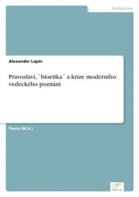 bokomslag Pravoslavi, `bioetika a krize moderniho vedeckeho poznani