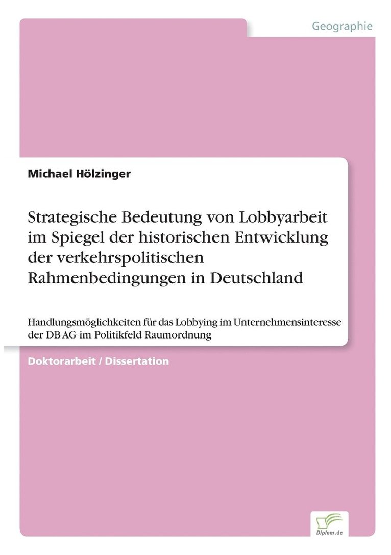 Strategische Bedeutung von Lobbyarbeit im Spiegel der historischen Entwicklung der verkehrspolitischen Rahmenbedingungen in Deutschland 1