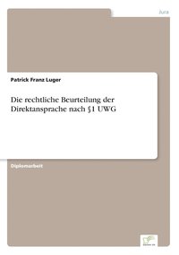 bokomslag Die rechtliche Beurteilung der Direktansprache nach 1 UWG