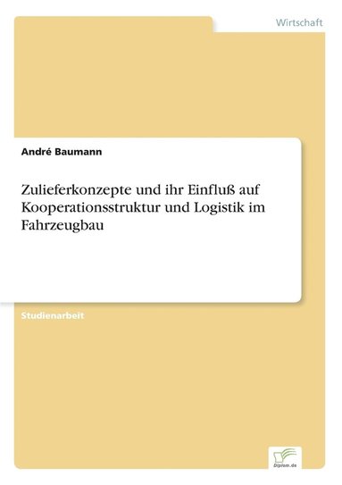 bokomslag Zulieferkonzepte und ihr Einflu auf Kooperationsstruktur und Logistik im Fahrzeugbau