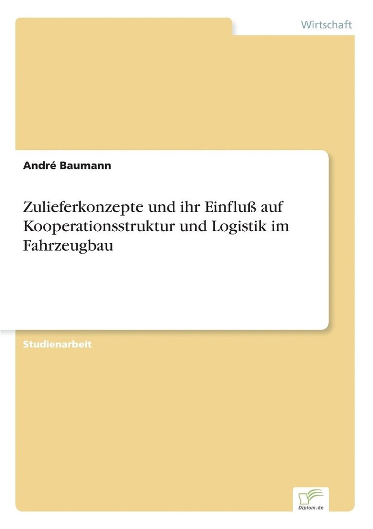 André Baumann, André - Zulieferkonzepte und ihr Einfluß auf Kooperationsstruktur und Logistik im Fahrzeugbau, Häftad