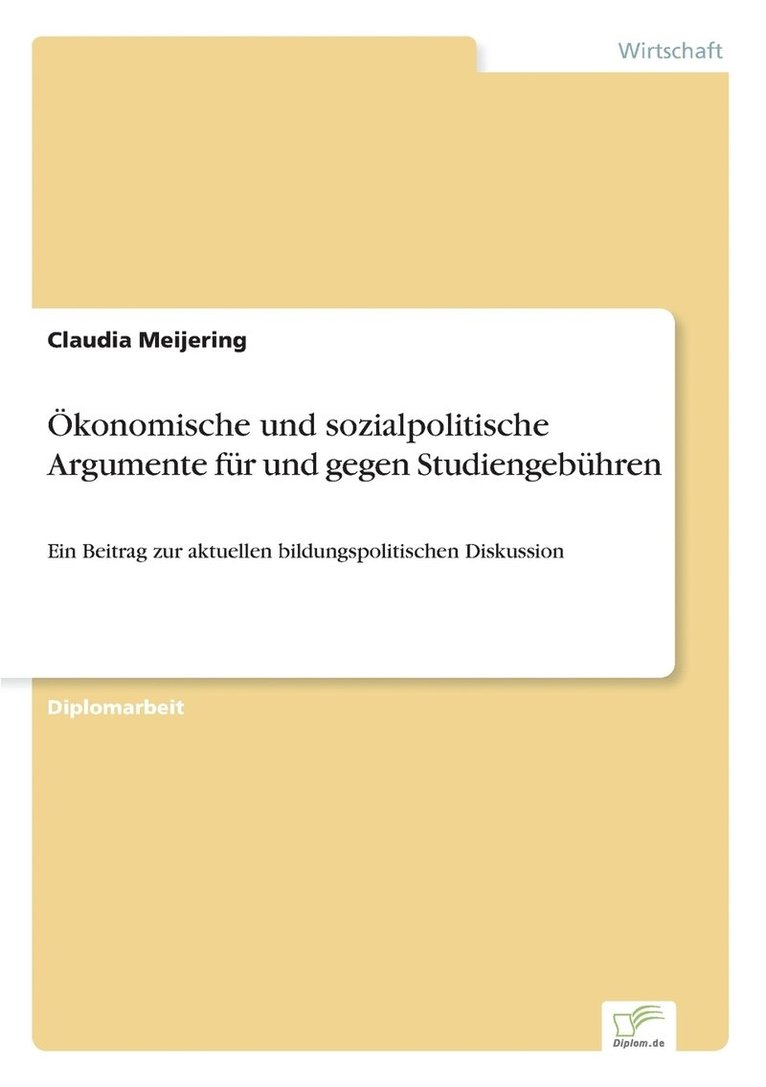 OEkonomische und sozialpolitische Argumente fur und gegen Studiengebuhren 1