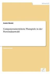bokomslag Computerunterstützte Planspiele in der Personalauswahl