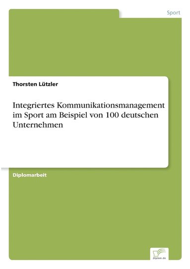 bokomslag Integriertes Kommunikationsmanagement im Sport am Beispiel von 100 deutschen Unternehmen