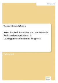 bokomslag Asset Backed Securities und traditionelle Refinanzierungsformen in Leasingunternehmen im Vergleich