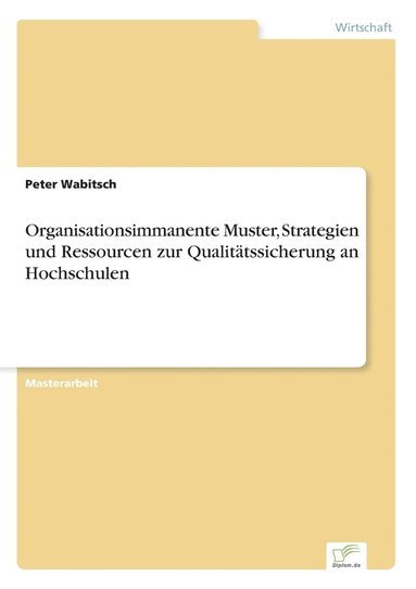 bokomslag Organisationsimmanente Muster, Strategien und Ressourcen zur Qualitätssicherung an Hochschulen