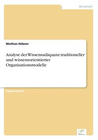 bokomslag Analyse der Wissensadäquanz traditioneller und wissensorientierter Organisationsmodelle