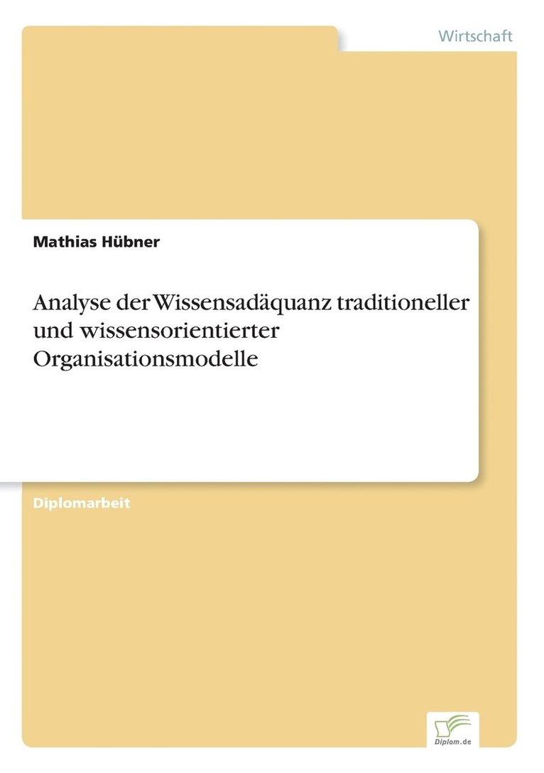 Analyse der Wissensadaquanz traditioneller und wissensorientierter Organisationsmodelle 1