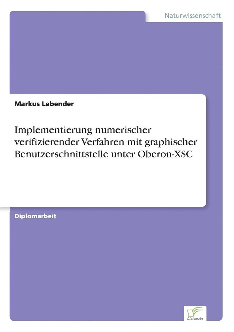 Markus Lebender - Implementierung numerischer verifizierender Verfahren mit graphischer Benutzerschnittstelle unter Oberon-XSC, Häftad