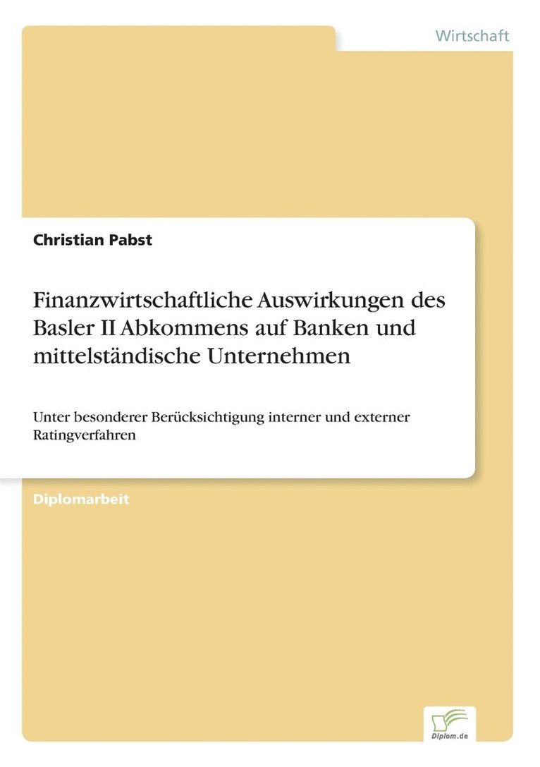 Finanzwirtschaftliche Auswirkungen des Basler II Abkommens auf Banken und mittelstandische Unternehmen 1