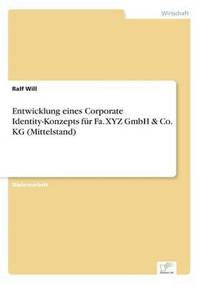 bokomslag Entwicklung eines Corporate Identity-Konzepts für Fa. XYZ GmbH & Co. KG (Mittelstand)