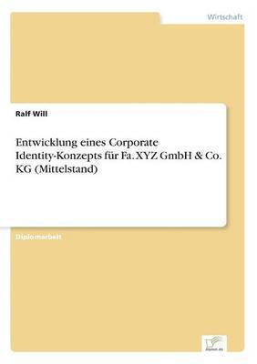 bokomslag Entwicklung eines Corporate Identity-Konzepts für Fa. XYZ GmbH & Co. KG (Mittelstand)