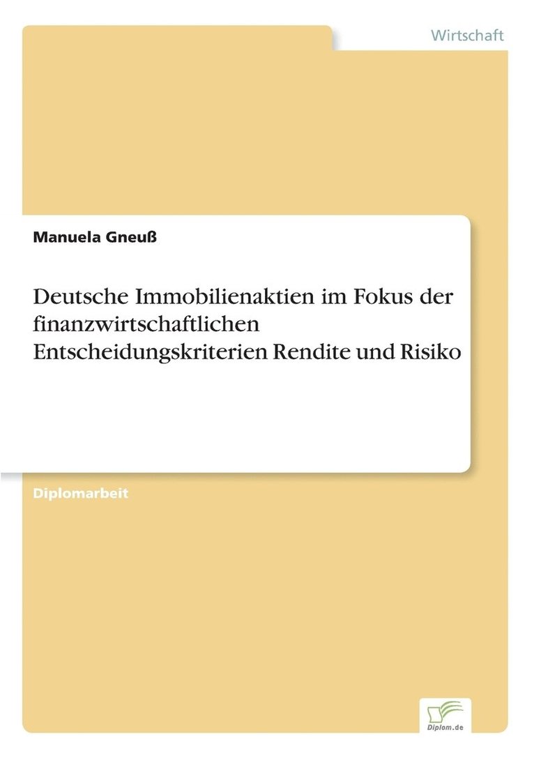 Deutsche Immobilienaktien im Fokus der finanzwirtschaftlichen Entscheidungskriterien Rendite und Risiko 1