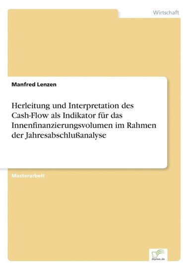 Manfred Lenzen - Herleitung und Interpretation des Cash-Flow als Indikator für das Innenfinanzierungsvolumen im Rahmen der Jahresabschlußanalyse, Häftad