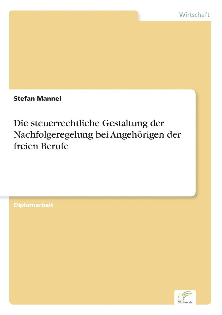 Stefan Mannel - steuerrechtliche Gestaltung der Nachfolgeregelung bei Angehörigen der freien Berufe, Häftad