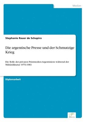 Stephanie Rauer De Schapiro, Stephanie Rauer de Schapiro - argentische Presse und der Schmutzige Krieg, Häftad