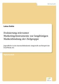 bokomslag Evaluierung relevanter Marketing-Instrumente zur langfristigen Markenbindung der Zielgruppe