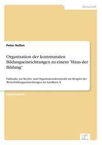 bokomslag Organisation der kommunalen Bildungseinrichtungen zu einem "Haus der Bildung"