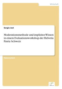 bokomslag Moderationsmethode und implizites Wissen in einem Evaluationsworkshop der Helvetia Patria Schweiz