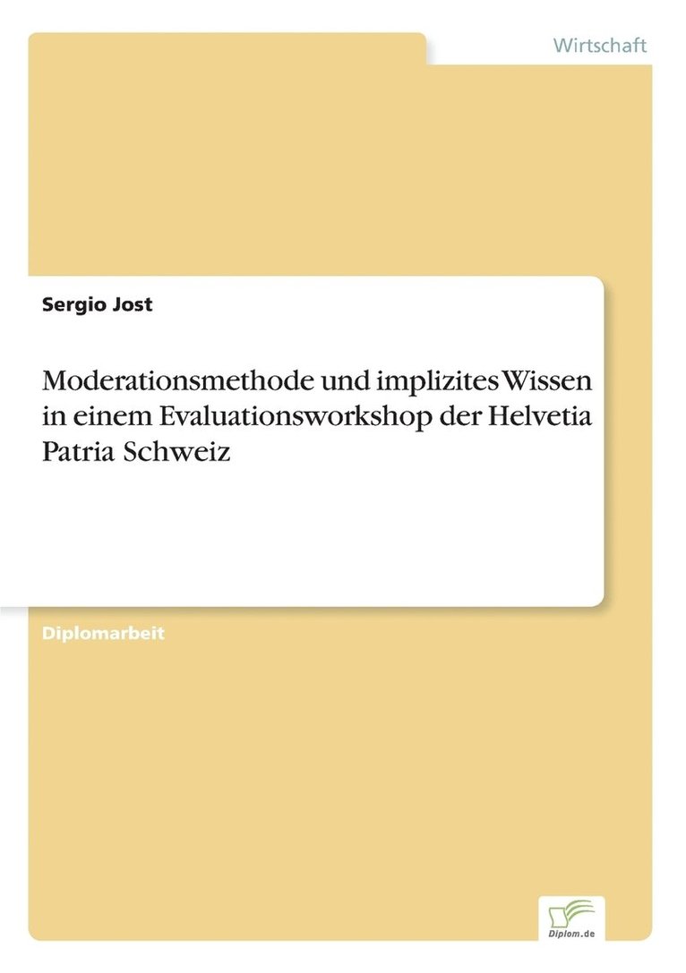 Moderationsmethode und implizites Wissen in einem Evaluationsworkshop der Helvetia Patria Schweiz 1