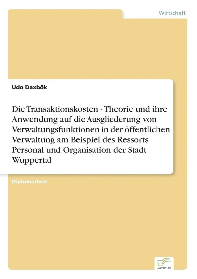 Udo Daxbök - Transaktionskosten - Theorie und ihre Anwendung auf die Ausgliederung von Verwaltungsfunktionen in der öffentlichen Verwaltung am Beispiel des Ressorts Personal und Organisation der Stadt Wuppertal, Häftad