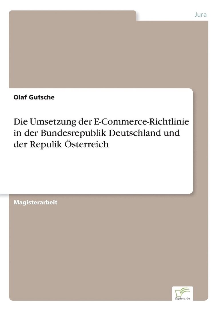 Die Umsetzung der E-Commerce-Richtlinie in der Bundesrepublik Deutschland und der Repulik OEsterreich 1