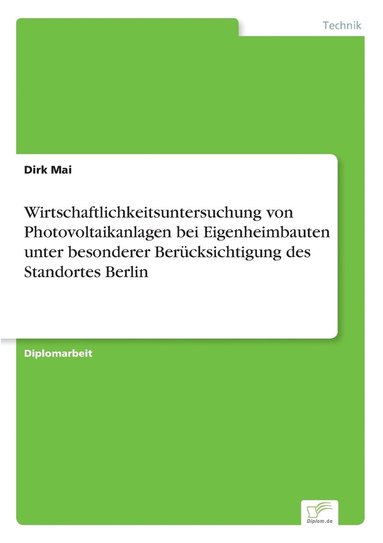 bokomslag Wirtschaftlichkeitsuntersuchung von Photovoltaikanlagen bei Eigenheimbauten unter besonderer Berucksichtigung des Standortes Berlin