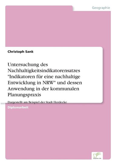 bokomslag Untersuchung des Nachhaltigkeitsindikatorensatzes &quot;Indikatoren fr eine nachhaltige Entwicklung in NRW&quot; und dessen Anwendung in der kommunalen Planungspraxis