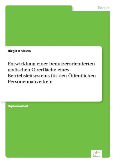 bokomslag Entwicklung einer benutzerorientierten grafischen Oberflche eines Betriebsleitsystems fr den ffentlichen Personennahverkehr